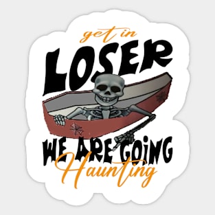 Get in Loser We Are Going Haunting Sticker